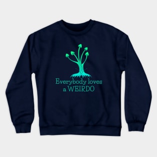 Everybody Loves a Weirdo - fun whimsical self-love design Crewneck Sweatshirt